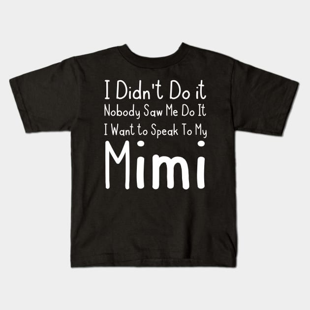 I Want To Speak To My Mimi Kids T-Shirt by gotravele store